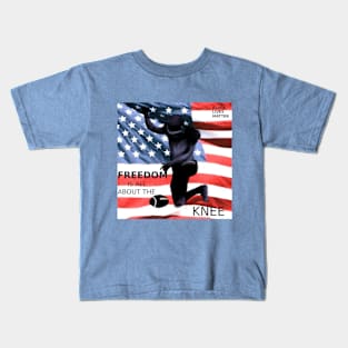 Black Lives Matter - Freedom is all about the Knee Kids T-Shirt